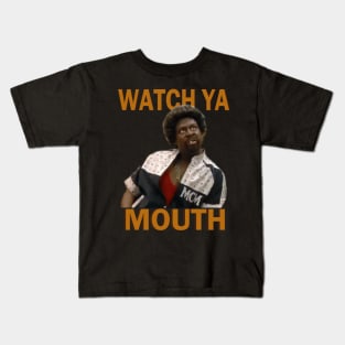 Watch Ya Mouth Kids T-Shirt